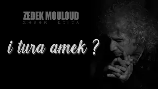 I TURA AMEK ? ⎟Nouveau Single ⎟ Zedek Mouloud