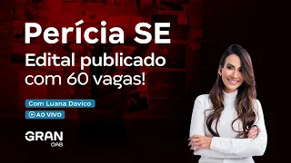Concurso Perícia SE: Saiu o edital com 60 vagas! Análise com Luana Davico