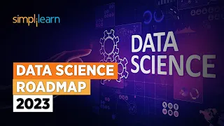 Data Scientist Roadmap 2023 | How to Become a Data Scientist - A Complete Roadmap | Simplilearn