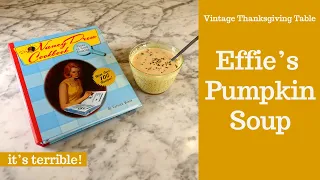 EFFIE'S (terrible) PUMPKIN SOUP! Thanksgiving food ideas for a Vintage Thanksgiving Table