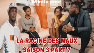 LA RACINE DES MAUX SAISON 3 PART 07 WILMIX PROD