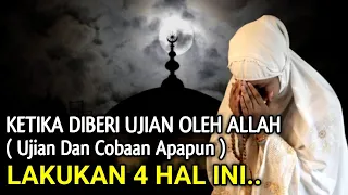 Ketika Diberi Ujian Oleh Allah Lakukan 4 Hal Ini..