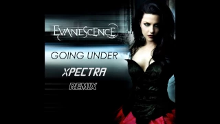 Evanescence - Going Under (Xpectra Remix)