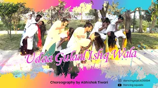 Udaa Gulaal Ishq Wala|Janhit main jaari|Dance Cover| Dancing Squads| Choreography by Abhishek Tiwari