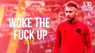 Neymar Jr. ► Woke The Fuck Up ● Skills & Goals 2019 | HD