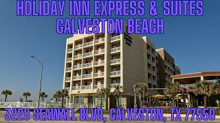 Tour and Review of Holiday Inn Express & Suites Galveston Beach 3228 Seawall Blvd, Galveston, TX