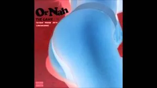 Game- Or Nah Ft. Problem, Too Short, Jay-O & Eric Bellinger (Prod. DJ Mustard)