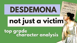 Why Desdemona is more than a victim | Character analysis | Othello | Top grade | Shakespeare