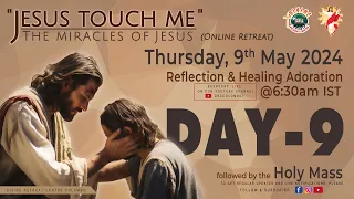 (LIVE) DAY - 9, Jesus touch me; The Miracles of Jesus Online Retreat | Thursday | 9 May 2024 | DRCC