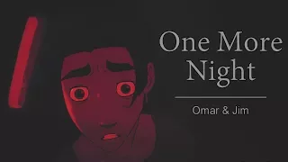 One More Night | Omar x Jim