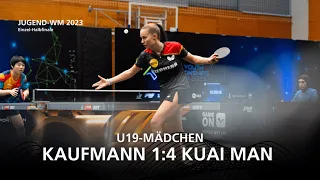 Kaufmann - Kuai Man | U19-Mädchen Halbfinale | JWM 2023
