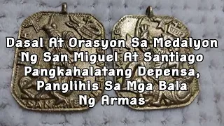 Orasyon Sa Medalyon Ng San Miguel At Santiago Pangkahalatang Depensa Panglihis Sa Mga Bala Ng Armas