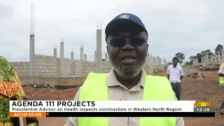 Agenda 111 Projects: Presidentia advisor on health inspects Western region construction (17-08-23)