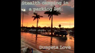 Dumpsta Love- Stealth camping in a parking lot (Un-Official audio)