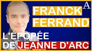 Franck Ferrand décrypte Jeanne d'Arc