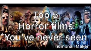 Top 5 Horror films you've never seen (probably)