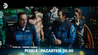 Pixels  TV'de İlk   Pazartesi 20 00 Kanal D'de!