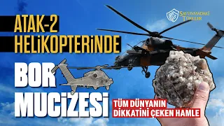 ATAK-2'de bor mucizesi: Dünyanın en güçlü helikopteri olacak