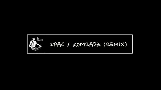 2PAC - KOMRADZ (REMIX)