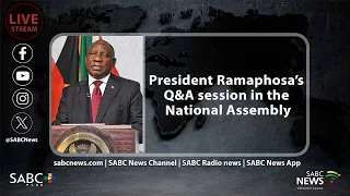 President Ramaphosa's Q&A session in the National Assembly