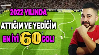 2022 YILINDA ATTIĞIM VE YEDİĞİM EN GÜZEL 60 GOL!! 🔥