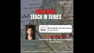 Palestine Teach in Series: West Bank and Jerusalem with Dr. Zachary Foster (12/5/2023)