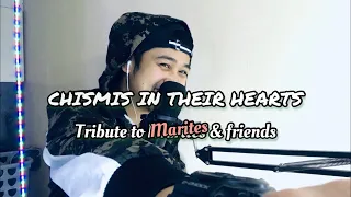 CHISMIS IN THEIR HEART - SONG TRIBUTE TO MARITES AND FRIENDS