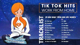 Tiktok Hits Work From Home - 20 Bản Nhạc Tik Tok Tiếng Anh Gây Nghiện Hay | chiLL Mix Playlist