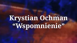 ♫ Krystian Ochman - Wspomnienie (Tekst / Lyrics) ♫