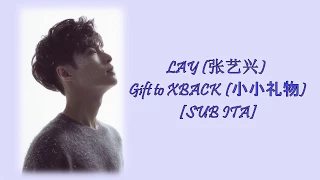 [SUB ITA] LAY (张艺兴) - Gift to XBACK (小小礼物)