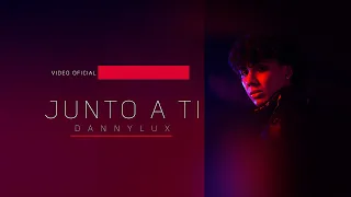 DannyLux - Junto a Ti [Official Video]