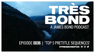 0036 | Top 5 Pre-title Sequences | Très Bond