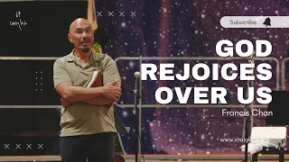 God Rejoices Over Us | Francis Chan