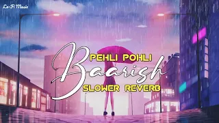 pehli pehli baarish [ slower and reverb ] [ lofi song ] mashup song || Lo-Fi Music || ❤🥀