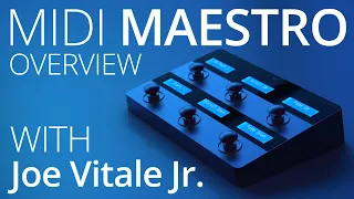 Better MIDI Control: MIDI Maestro Overview and Demo w/ Joe Vitale Jr.
