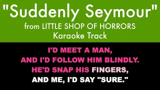 "Suddenly Seymour" from Little Shop of Horrors - Karaoke Track with Lyrics on Screen