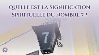 7️⃣ QUELLE EST LA SIGNIFICATION SPIRITUELLE DU NOMBRE 7 ?