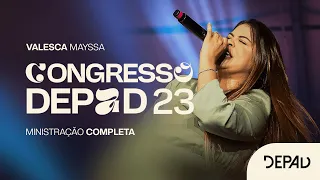 VALESCA MAYSSA: MINISTRAÇÃO COMPLETA - CONGRESSO DEPAD 23 | THE EXPERIENCE