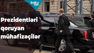 Ən yaxşı mühafizə olunan prezidentlər - Baku TV