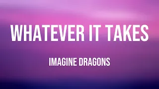 Whatever It Takes - Imagine Dragons |Lyric Video| 🌱