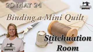 Binding a Mini Quilt, the Stitchuation Room, 20 May 2024