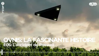 L'accident de Roswell - OVNIS, la fascinante histoire (6/9)
