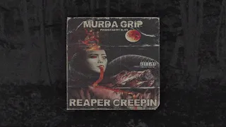 REAPER CREEPIN 死神 - Murda Grip [prod.SLVG]