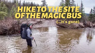 Hiking the Stampede Trail | Into the Wild - Bus 142 | Magic Bus