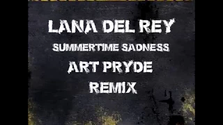 Lana Del Rey - Summertime Sadness (ART PRYDE Remix)