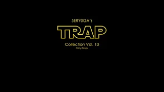 5ERY0GA's TRAP Collection Vol. 13 | Only Drops