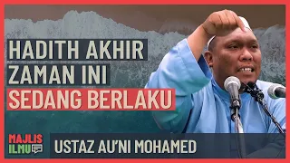 Ustaz Auni Mohamed - Hadith Akhir Zaman Ini Sedang Berlaku