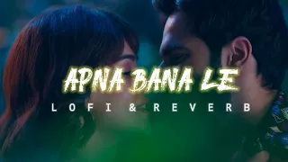 APNA BANA LE ( Lofi + Reverb )Bhediya - Arijit Singh -Varun Dhawan,Kriti sanon, Sachin-jigar,Amitabh