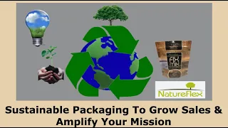 SUSTAINABLE PACKAGING TO GROW SALES & AMPLIFY YOUR MISSION