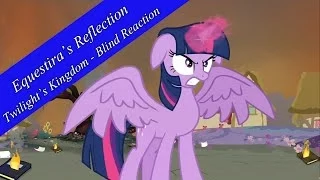 S4E25/26 - Twilight's Kingdom - Blind Reaction